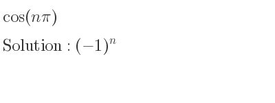 cos-npi|Why does $\\cos(n \\pi)=1$ if $n$ is even, but $\\cos(n\\pi) = .